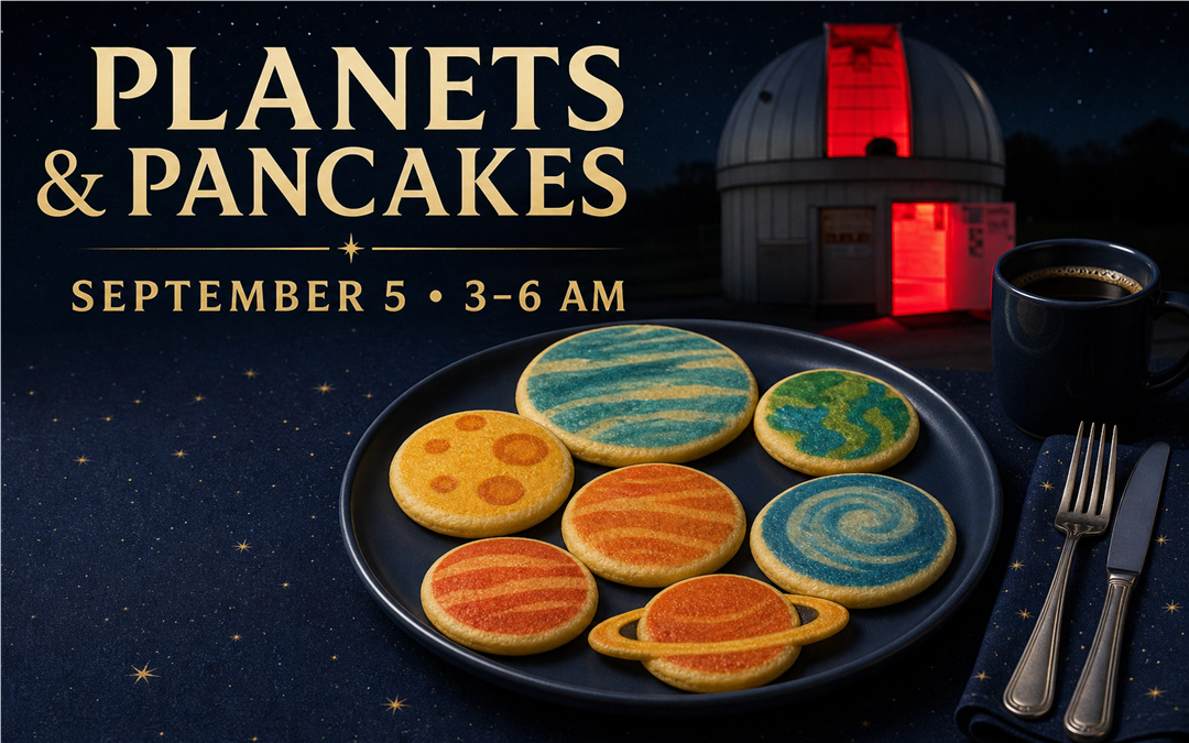 Planets and Pancakes 2026 (Rescheduled September 5 3:00 am – 6:00 am)